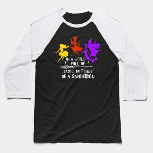 In A World Full Of Basic Witches Be A Sanderson Baseball T-Shirt